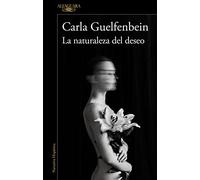 La naturaleza del deseo: La nueva novela de la autora ganadora del Premio Alfaguara