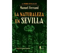 La naturaleza en Sevilla: LA TRILOGÍA SEVILLANA DE MANUEL FERRAND, 2