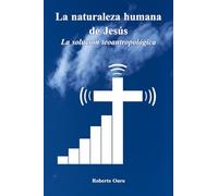 La naturaleza humana de Jesús: La solución teoantropológica