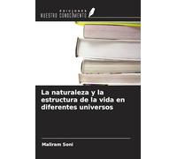 La naturaleza y la estructura de la vida en diferentes universos