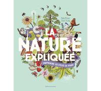 La nature expliquée: Comprendre les cycles du vivant