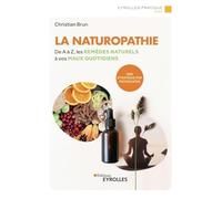 La naturopathie: De A à Z, les remèdes naturels à vos maux quotidiens