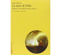 La nave di Delo. Storia e miti della Grecia antica