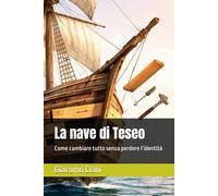 La nave di Teseo: Come cambiare tutto senza perdere l’identità