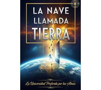 LA NAVE LLAMADA TIERRA/ La Universidad Preferida por las Almas