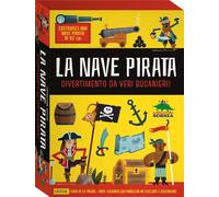 La nave pirata. Divertimento da veri bucanieri! Ediz. a colori
