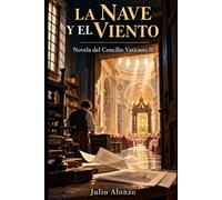 LA NAVE Y EL VIENTO: Novela del Concilio Vaticano II: 2