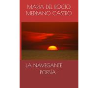 LA NAVEGANTE: VIAJE POR UNA OBRA POÉTICA