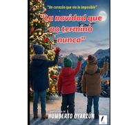 LA NAVIDAD QUE NUNCA TERMINÓ: UN CORAZÓN QUE VIÓ LO IMPOSIBLE