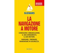 NAVIGAZIONE A MOTORE. CONOSCERE L'IMBARCAZIONE. IL SUO ARMAMENTO. IL SUO MOTORE.