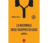 La nazionale degli scappati di casa. Nuova ediz.
