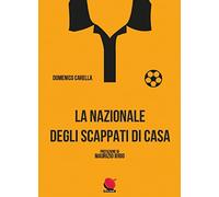 La nazionale degli scappati di casa. Nuova ediz.