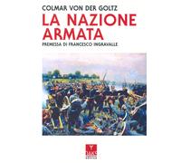 La nazione armata - Goltz Colmar von der