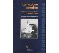 La nazione cattolica. Chiesa e società in Italia dal 1958 a oggi