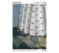 La nazione e il teatro. Alberico Gentili, Shakespeare e l'Inghilterra elisabettiana