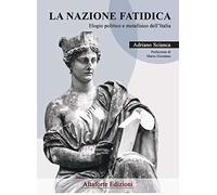 La nazione fatidica. Elogio politico e metafisico dell'Italia