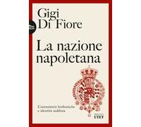 La nazione napoletana. Controstorie borboniche e identità «suddista»