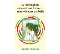 La ‘ndrangheta est aussi une femme... mais elle n’est pas belle (G. Laganà)