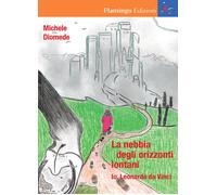 La nebbia degli orizzonti lontani. Io, Leonardo da Vinci - 2019 -