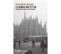 La nebbia non c'è più. Passeggiata lungo i film di Milano