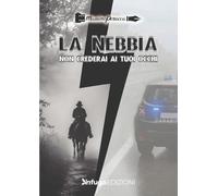 Libri Massimo Perucca - La Nebbia. Non Crederai Ai Tuoi Occhi