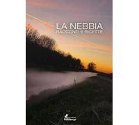 La nebbia. Racconti e ricette