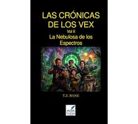 La Nebulosa de los Espectros: Las Crónicas de los Vex - Vol 02: 2