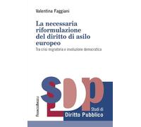 La necessaria riformulazione del diritto di asilo europeo. Tra crisi migratoria e involuzione democratica