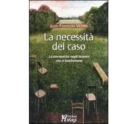 La necessità del caso. La sincronicità negli incontri che ci trasformano