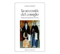 Libri Lorenzo Perrone - La Necessita Del Consiglio. Studi Sul Monachesimo Di Gaz