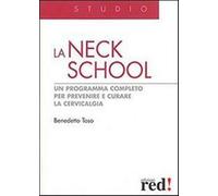 La Neck School. Un programma completo per prevenire e curare la cervicalgi...