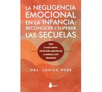 La negligencia emocional en la infancia/ Running on Empty: Reconocer Y Superar Las Secuelas/ Overcome Your Childhood Emotional Neglect