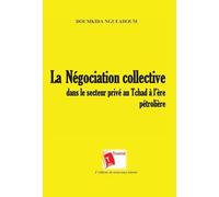 La négociation collective dans le secteur privé au Tchad à l'ère pétrolière