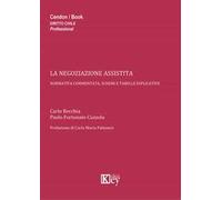 La negoziazione assistita. Normativa commentata, schemi e tabelle esplicative