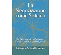 La Negoziazione come Sistema: Un Framework unificato per l'analisi dei processi negoziali