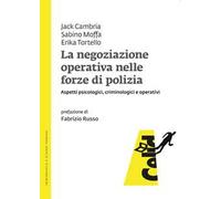 La negoziazione operativa nelle forze di polizia. Aspetti psicologici, criminologici e operativi