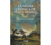 La negra crónica de Perico Patapalo: 1