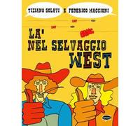Libri Tiziano Sclavi / Federico Maggioni - La Nel Selvaggio West