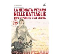 La neonata Pesaro nelle battaglie dopo Caporetto e sul Grappa