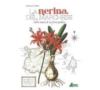 La nerina del marchese. Sulle tracce di un fiore perduto