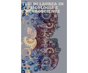 LA NEURODIDATTICA: INSEGNARE AL CERVELLO CHE APPRENDE: Tesi di laurea in Psicologia e Neuroscienze