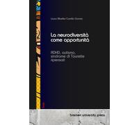 La neurodiversità come opportunità: ADHD, autismo, sindrome di Tourette ripensati