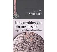 La neurofilosofia e la mente sana. Imparare dal cervello malato