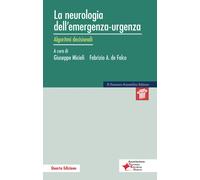 La neurologia dell'emergenza-urgenza. Algoritmi decisionali - Miceli G. (c...