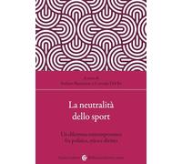 LA NEUTRALITA' DELLO SPORT - DEL BO' C. (Curatore), BASTIANON S. (Curatore) -