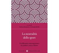 LA NEUTRALITA' DELLO SPORT - DEL BO' C. (Curatore), BASTIANON S. (Curatore) -