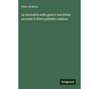 La neutralità nelle guerre marittime secondo il dritto pubblico italiano