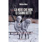 La neve che non ci siamo detti