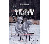 La neve che non ci siamo detti