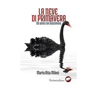 La neve di primavera. Un anno con Giacomina